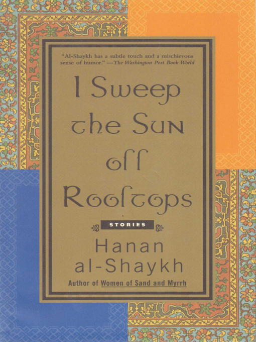 Title details for I Sweep the Sun Off Rooftops by Hanan al-Shaykh - Available